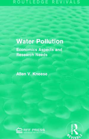 Water Pollution: Economics Aspects and Research Needs de Allen V. Kneese