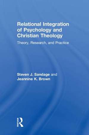 Relational Integration of Psychology and Christian Theology: Theory, Research, and Practice de Steven J. Sandage