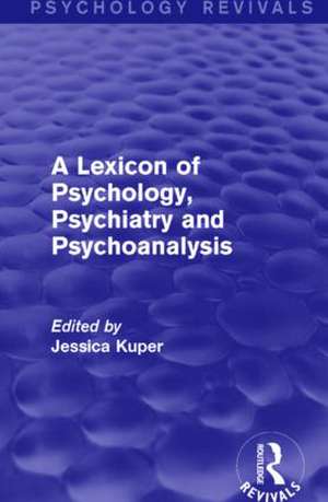 A Lexicon of Psychology, Psychiatry and Psychoanalysis de Jessica Kuper