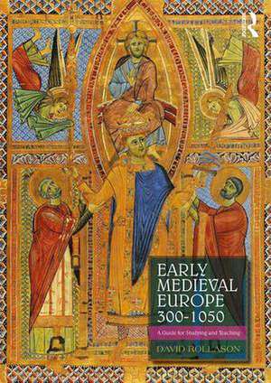 Early Medieval Europe 300–1050: A Guide for Studying and Teaching de David Rollason