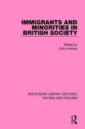 Immigrants and Minorities in British Society de Colin Holmes