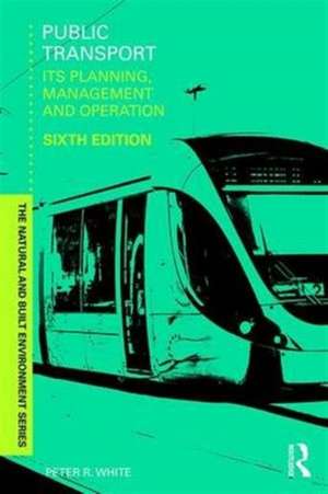 Public Transport: Its Planning, Management and Operation de Peter R. White