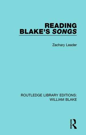 Reading Blake's Songs de Zachary Leader