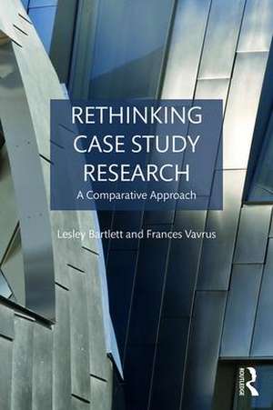 Rethinking Case Study Research: A Comparative Approach de Lesley Bartlett