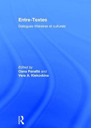 Entre-Textes: Dialogues littéraires et culturels de Oana Panaïté