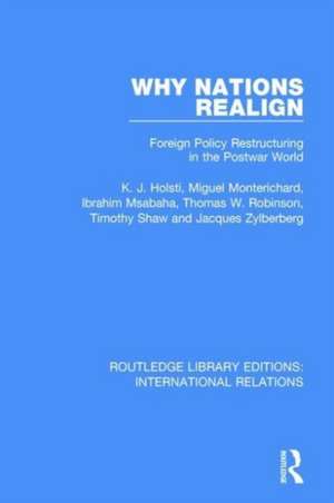 Why Nations Realign: Foreign Policy Restructuring in the Postwar World de K. J. Holsti