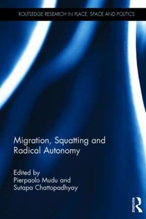 Migration, Squatting and Radical Autonomy de Pierpaolo Mudu