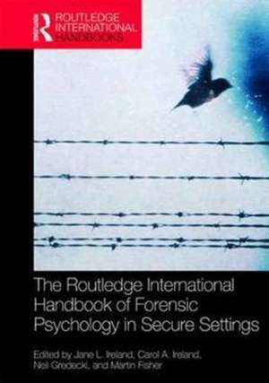 The Routledge International Handbook of Forensic Psychology in Secure Settings de Jane Ireland