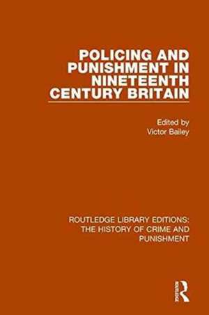 Policing and Punishment in Nineteenth Century Britain de Victor Bailey