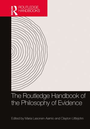 The Routledge Handbook of the Philosophy of Evidence de Maria Lasonen-Aarnio