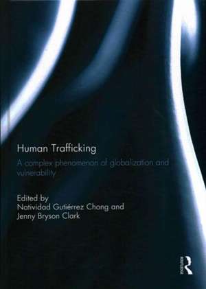 Human Trafficking: A Complex Phenomenon of Globalization and Vulnerability de Natividad Gutiérrez Chong