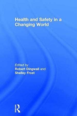 Health and Safety in a Changing World de Robert Dingwall