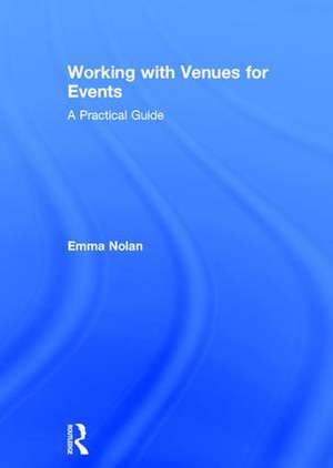 Working with Venues for Events: A Practical Guide de Emma Delaney