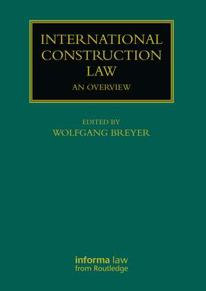 International Construction Law: An Overview de Wolfgang Breyer