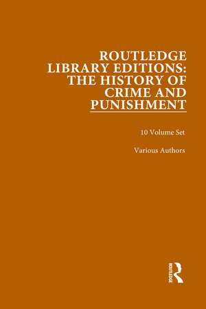 Routledge Library Editions: The History of Crime and Punishment de Various