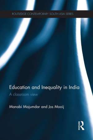 Education and Inequality in India: A Classroom View de Manabi Majumdar