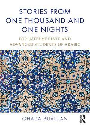 Stories from One Thousand and One Nights: For Intermediate and Advanced Students of Arabic de Ghada Bualuan