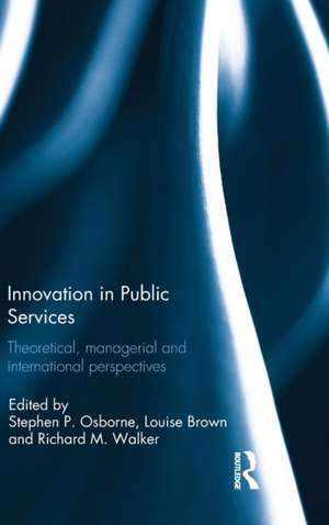 Innovation in Public Services: Theoretical, managerial, and international perspectives de Stephen Osborne