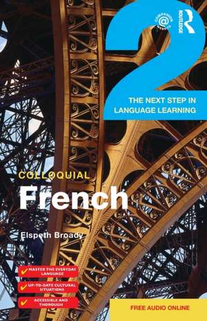 Colloquial French 2: The Next step in Language Learning de Elspeth Broady