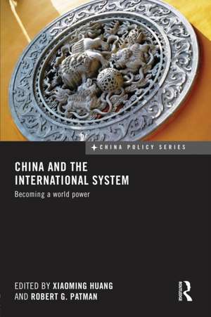 China and the International System: Becoming a World Power de Xiaoming Huang