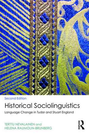 Historical Sociolinguistics: Language Change in Tudor and Stuart England de Terttu Nevalainen