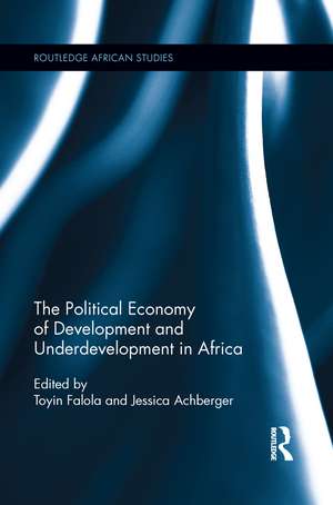 The Political Economy of Development and Underdevelopment in Africa de Toyin Falola