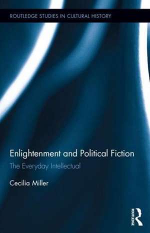 Enlightenment and Political Fiction: The Everyday Intellectual de Cecilia Miller