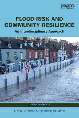 Flood Risk and Community Resilience: An Interdisciplinary Approach de Lindsey Jo McEwen