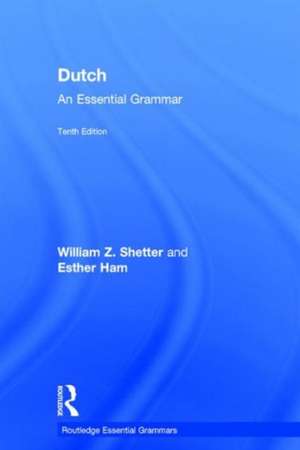 Dutch: An Essential Grammar de William Shetter