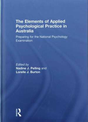 The Elements of Applied Psychological Practice in Australia: Preparing for the National Psychology Examination de Nadine Pelling