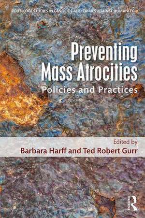 Preventing Mass Atrocities: Policies and Practices de Barbara Harff