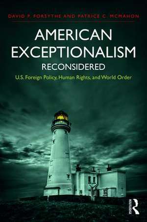 American Exceptionalism Reconsidered: U.S. Foreign Policy, Human Rights, and World Order de David P. Forsythe