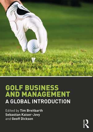 Golf Business and Management: A Global Introduction de Tim Breitbarth