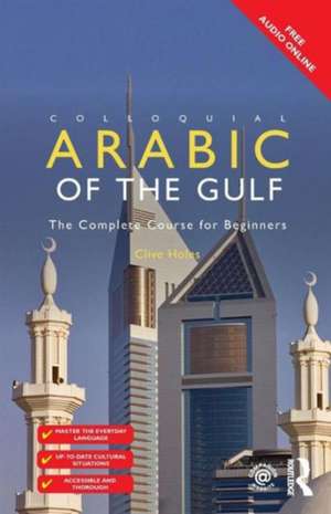 Colloquial Arabic of the Gulf de Clive Holes