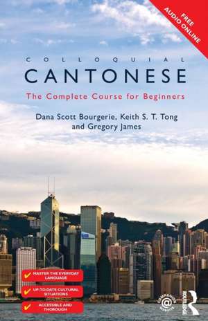 Colloquial Cantonese: The Complete Course for Beginners de Dana Scott Bourgerie