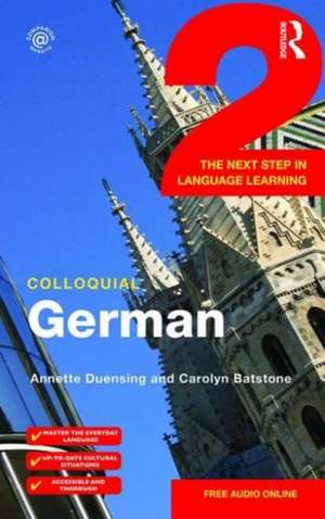 Colloquial German 2: The Next Step in Language Learning de Annette Duensing