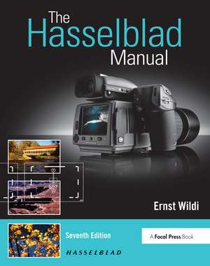 The Hasselblad Manual: A Comprehensive Guide to the System de Ernst Wildi