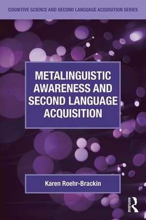 Metalinguistic Awareness and Second Language Acquisition de Karen Roehr-Brackin