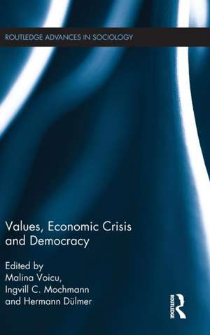 Values, Economic Crisis and Democracy de Mălina Voicu