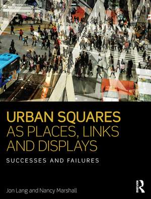 Urban Squares as Places, Links and Displays: Successes and Failures de Jon Lang