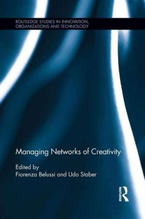 Managing Networks of Creativity de Fiorenza Belussi