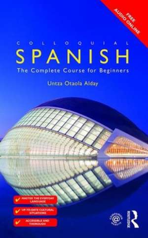 Colloquial Spanish: The Complete Course for Beginners de Untza Otaola Alday