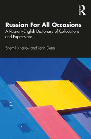 Russian For All Occasions: A Russian-English Dictionary of Collocations and Expressions de Shamil Khairov