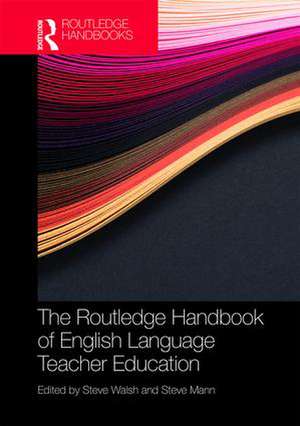 The Routledge Handbook of English Language Teacher Education de Steve Walsh