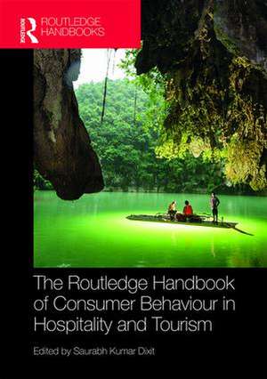 The Routledge Handbook of Consumer Behaviour in Hospitality and Tourism de Saurabh Kumar Dixit