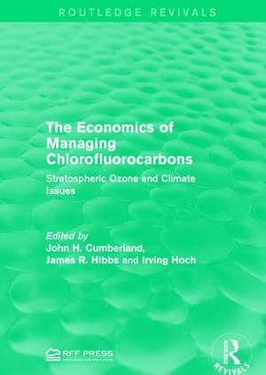 The Economics of Managing Chlorofluorocarbons: Stratospheric Ozone and Climate Issues de John H. Cumberland