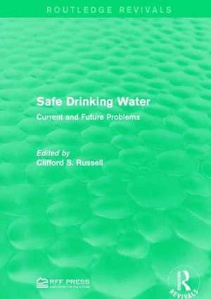 Safe Drinking Water: Current and Future Problems de Clifford S. Russell