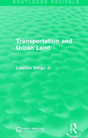 Transportation and Urban Land de Lowdon Wingo Jr.