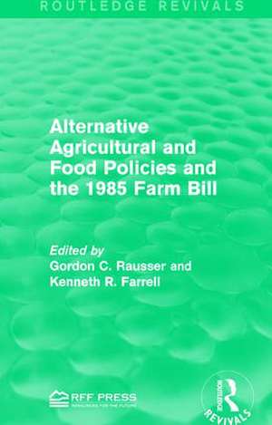 Alternative Agricultural and Food Policies and the 1985 Farm Bill de Gordon C. Rausser