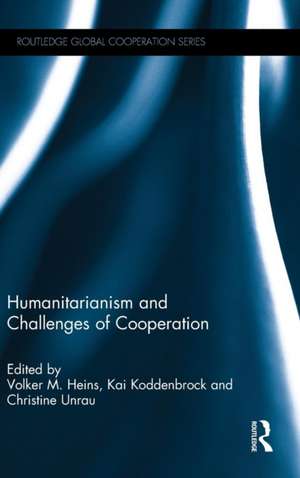 Humanitarianism and Challenges of Cooperation de Volker Heins